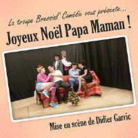 Joyeux Noël Papa Maman ! par Bressial’Comédie. Le samedi 5 mars 2016 à Montauban. Tarn-et-Garonne.  21H00
